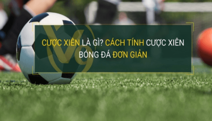 Cách tính cược xiên chi tiết nhất